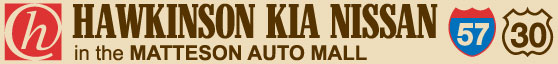 Hawkinson Kia Nissan in the Matteson Auto Mall I-57 and Route 30