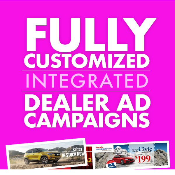 Fully Integrated Dealer Ad Campaigns